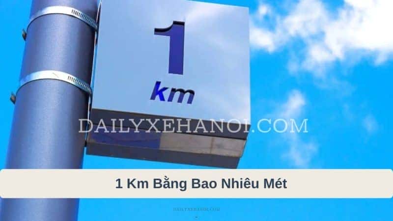 1 Km Bằng Bao Nhiêu Mét