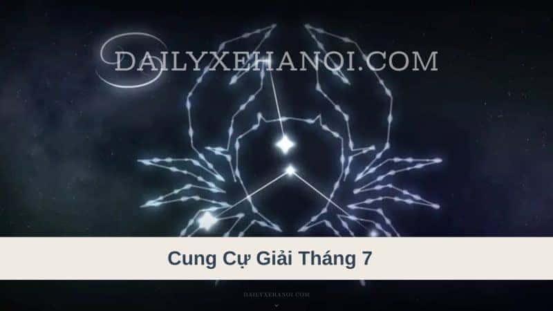  Cung Cự Giải sinh tháng 7
