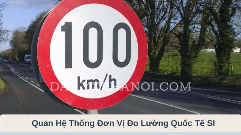 Tổng Quan Hệ Thống Đơn Vị Đo Lường Quốc Tế SI
