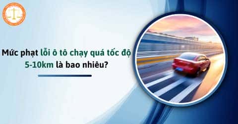 Xe ô tô vi phạm tốc độ 5-10km