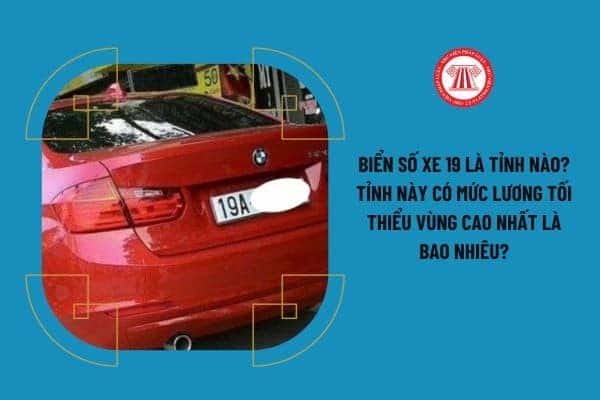 Biển số xe 19 là tỉnh nào?