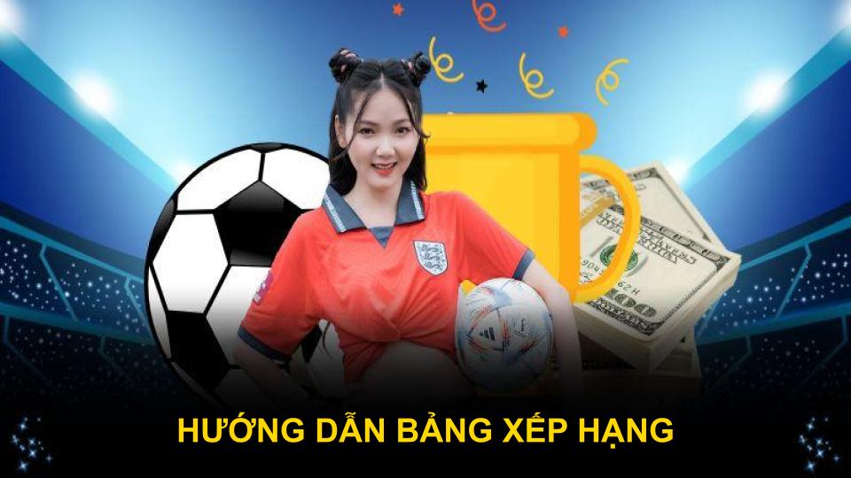 Hướng dẫn bảng xếp hạng giúp người dùng tìm kiếm nhà cái phù hợp