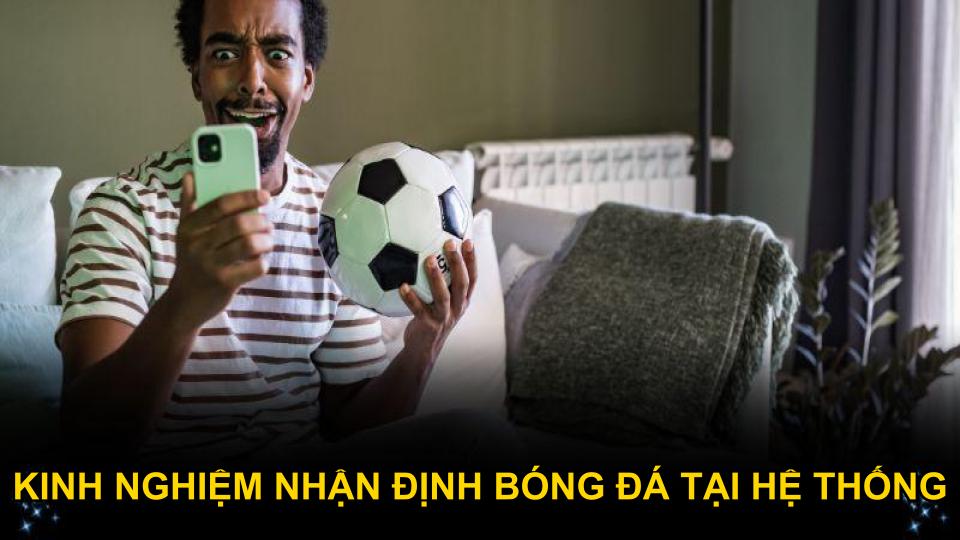 Kinh nghiệm nhận định bóng đá tại hệ thống
