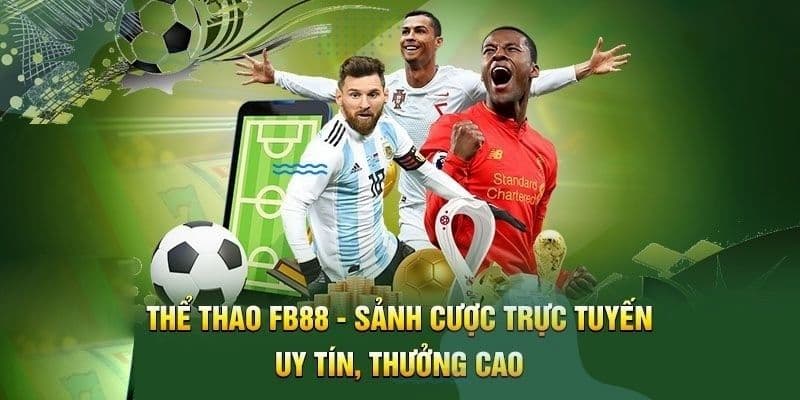 Thể Thao FB88 – Sân chơi cá cược uy tín, đa dạng kèo cược