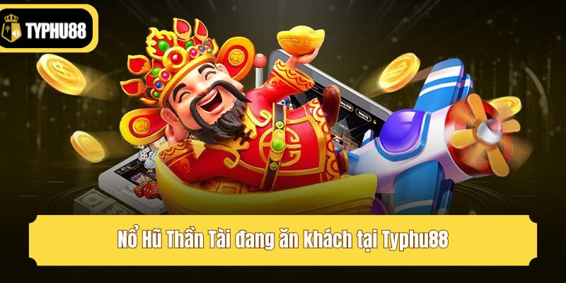 Top game Nổ hũ hot nhất tại Typhu88 – Dễ chơi, dễ trúng