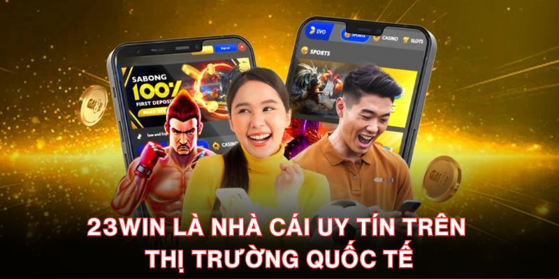 23WIN là nhà cái uy tín trên thị trường quốc tế