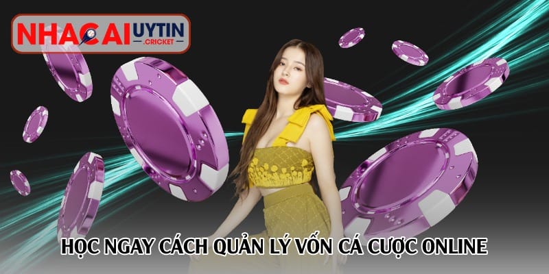 Học ngay cách quản lý vốn cá cược online