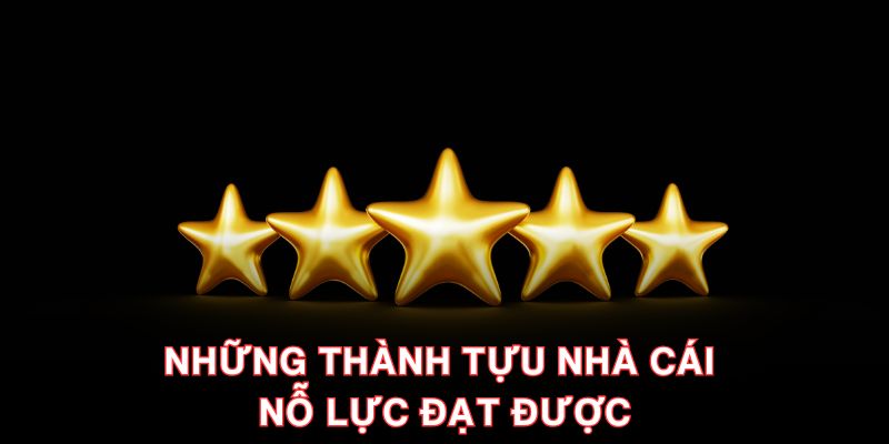 Những thành tựu nhà cái nỗ lực đạt được