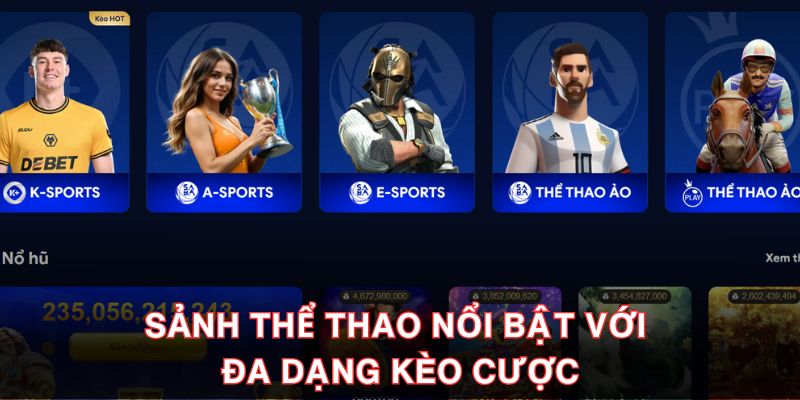 Sảnh thể thao nổi bật với đa dạng kèo cược