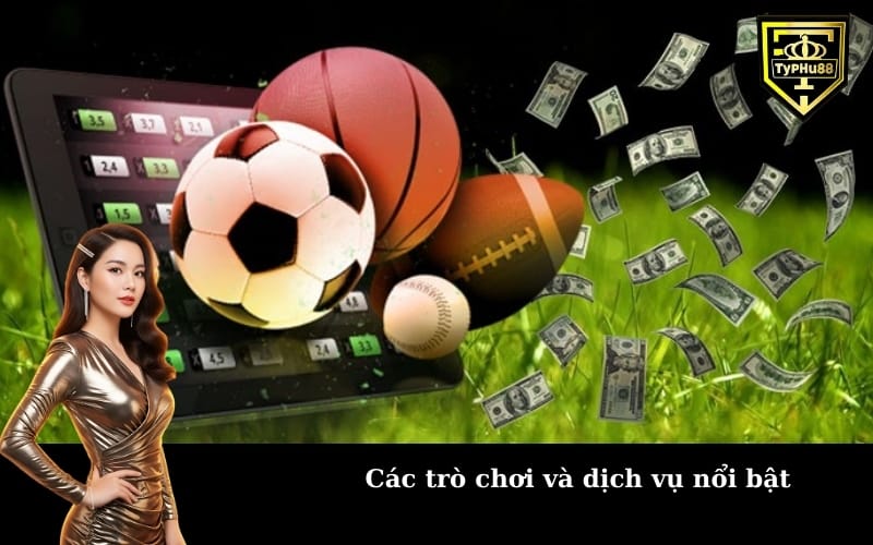 Các trò chơi và dịch vụ nổi bật