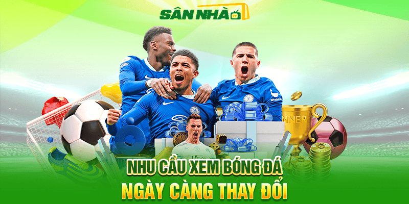Nhu cầu xem bóng đá ngày càng thay đổi