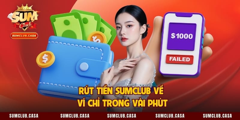 Rút tiền SumClub về ví chỉ trong vài phút