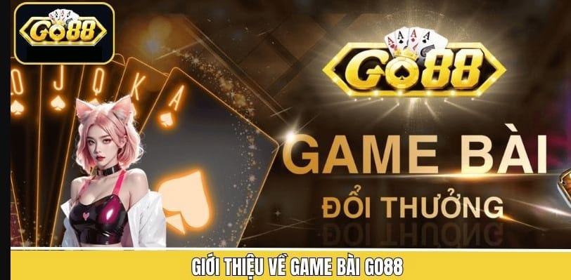 Kho Game Bài Phong Phú Tại GO88