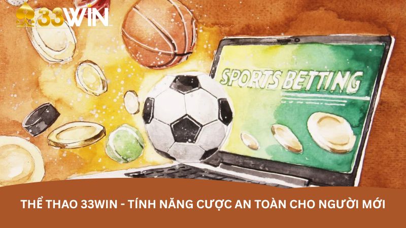 Thể thao 33WIN - Tính năng cược an toàn cho người mới