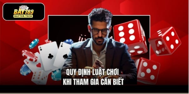 Quy định luật chơi khi tham gia cần biết
