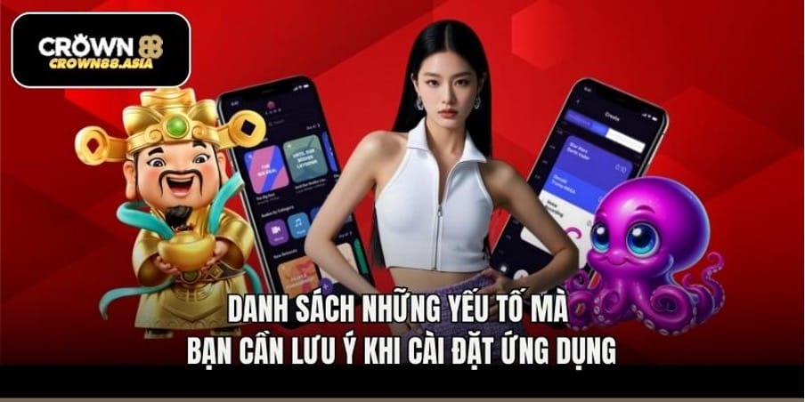 Danh sách những yếu tố mà bạn cần lưu ý khi cài đặt ứng dụng