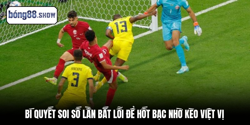 Bí quyết soi số lần bắt lỗi để hốt bạc nhờ kèo việt vị
