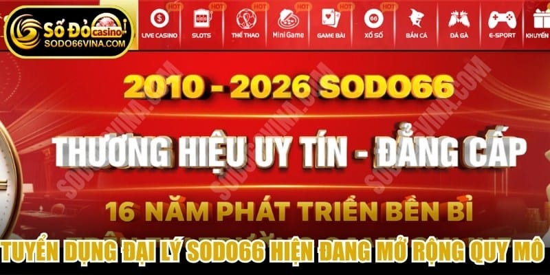Tuyển dụng đại lý SODO66 hiện đang mở rộng quy mô trên toàn quốc