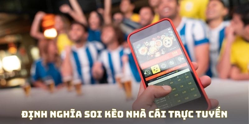 Định nghĩa soi kèo nhà cái trực tuyến