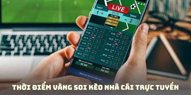 Thời điểm vàng soi kèo nhà cái trực tuyến