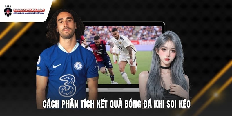 Cách phân tích kết quả bóng đá khi soi kèo