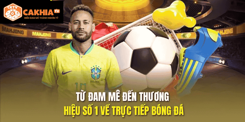 Link Bóng Đá CakhiaTV Mới Nhất Mắt Thần Soi Kèo, Vét Máng Sòng Phẳng