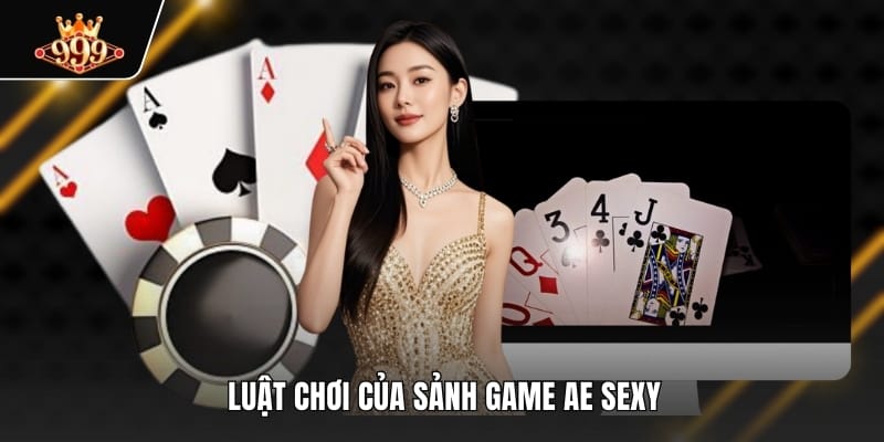 Luật chơi của sảnh game ae sexy