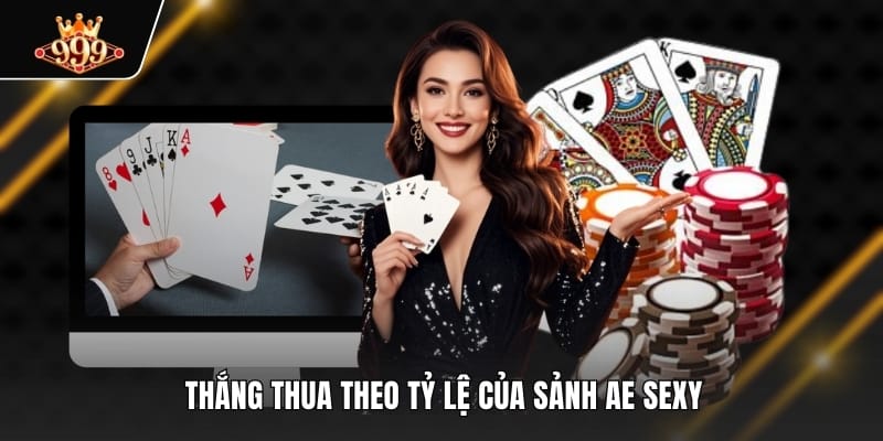 Thắng thua theo tỷ lệ của sảnh ae sexy