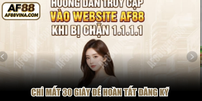 Chỉ mất 30 giây để hoàn tất đăng ký bắt đầu hành trình tại AF88