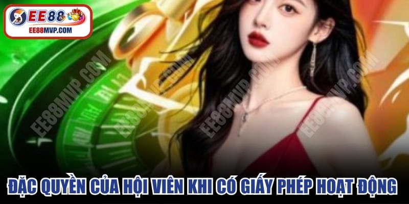 Đặc quyền của hội viên khi có giấy phép hoạt động EE88
