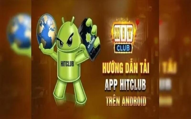 Cách tải app Hitclub chi tiết trong 5 bước với Android và iOS