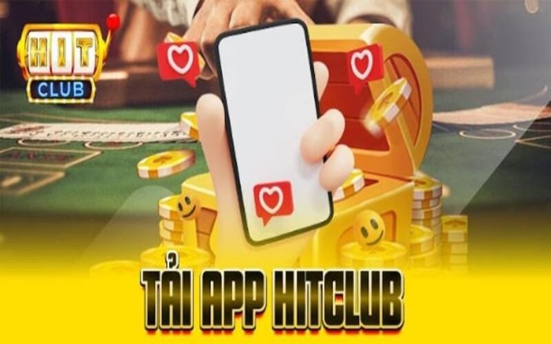 Vì sao nên tải app Hitclub thay vì dùng trình duyệt?