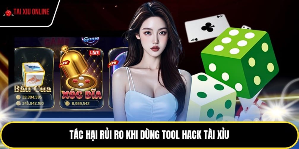 Tác hại rủi ro khi dùng tool hack tài xỉu