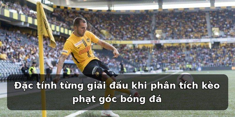 Đặc tính từng giải đấu khi phân tích kèo phạt góc bóng đá