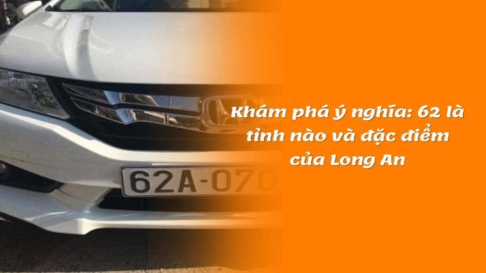 Bản đồ hành chính Long An, nơi có biển số xe 62, với các tỉnh lân cận và vị trí địa lý chiến lược.