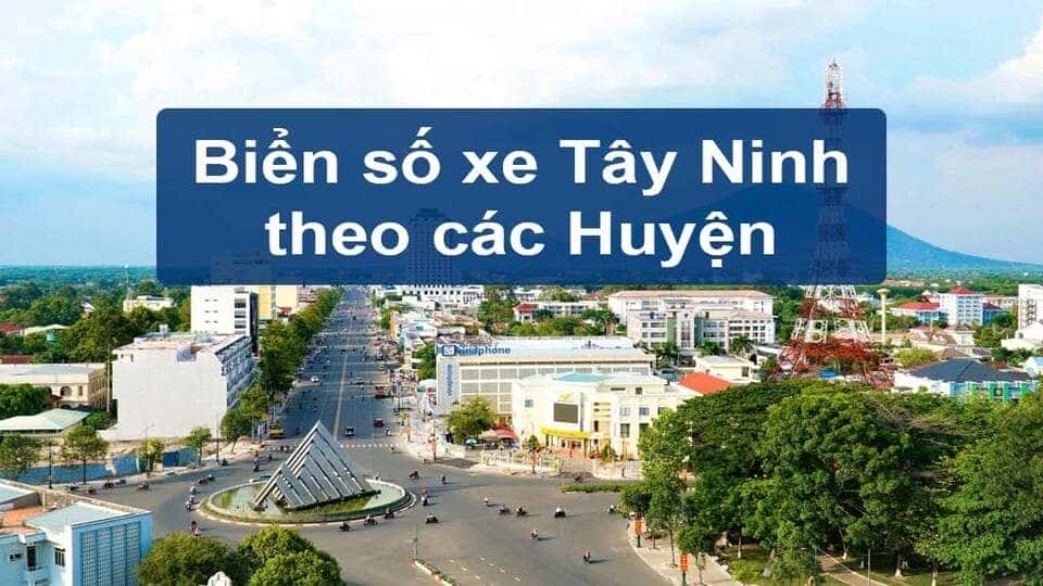Bảng phân chia biển số xe 70 theo các huyện thị của Tây Ninh