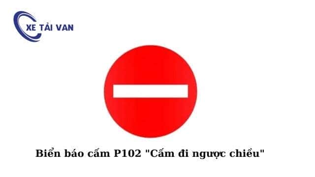 Biển báo cấm P.102 cấm đi ngược chiều, yếu tố quan trọng để nhận biết đường một chiều.