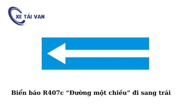 Biển báo R.407c đường một chiều rẽ trái, giúp phân luồng giao thông hiệu quả.