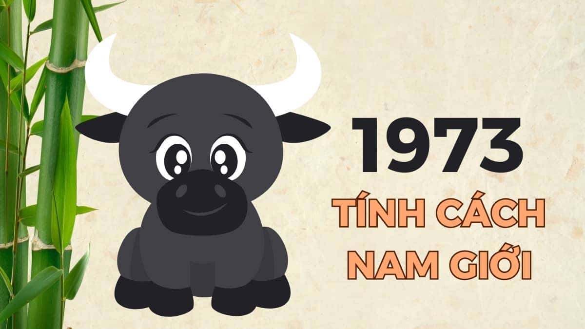 Đặc điểm tính cách nam sinh năm 1973 Quý Sửu rất được tin tưởng