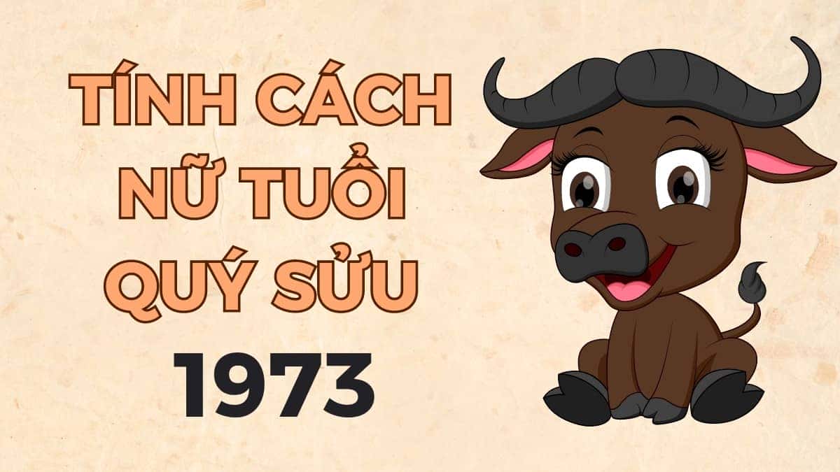 Đặc điểm tính cách nữ sinh năm 1973 Quý Sửu khéo léo và tốt bụng