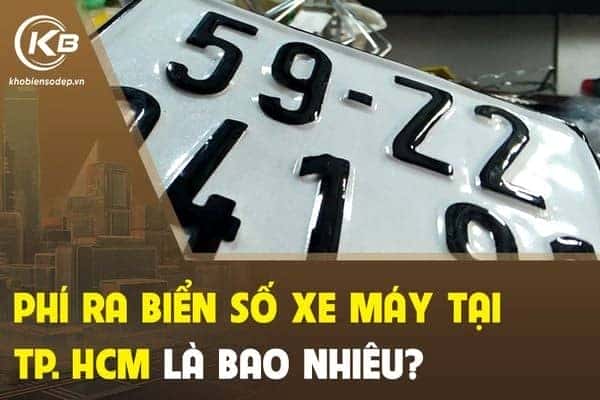 Hướng dẫn chi tiết về phí ra biển số xe máy TPHCM và các khoản chi phí liên quan